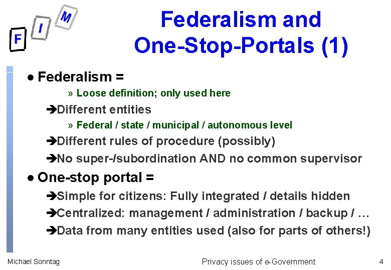 Federalism and One-Stop-Portals (1) l Federalism = » Loose definition; only used here èDifferent