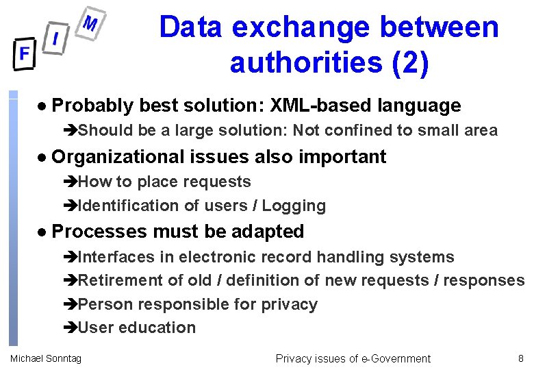 Data exchange between authorities (2) l Probably best solution: XML-based language èShould be a