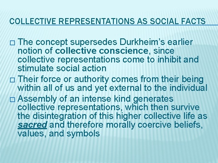 COLLECTIVE REPRESENTATIONS AS SOCIAL FACTS � The concept supersedes Durkheim’s earlier notion of collective COLLECTIVE REPRESENTATIONS AS SOCIAL FACTS � The concept supersedes Durkheim’s earlier notion of collective