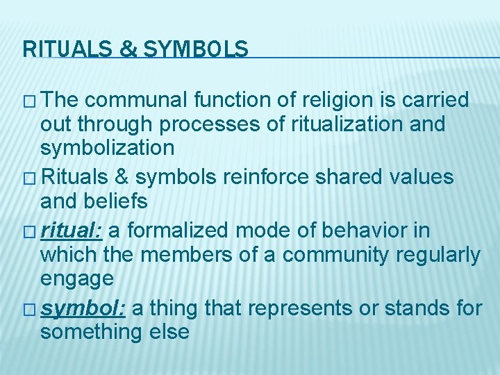 RITUALS & SYMBOLS � The communal function of religion is carried out through processes RITUALS & SYMBOLS � The communal function of religion is carried out through processes