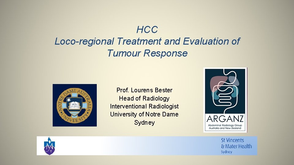 HCC Loco-regional Treatment and Evaluation of Tumour Response Prof. Lourens Bester Head of Radiology