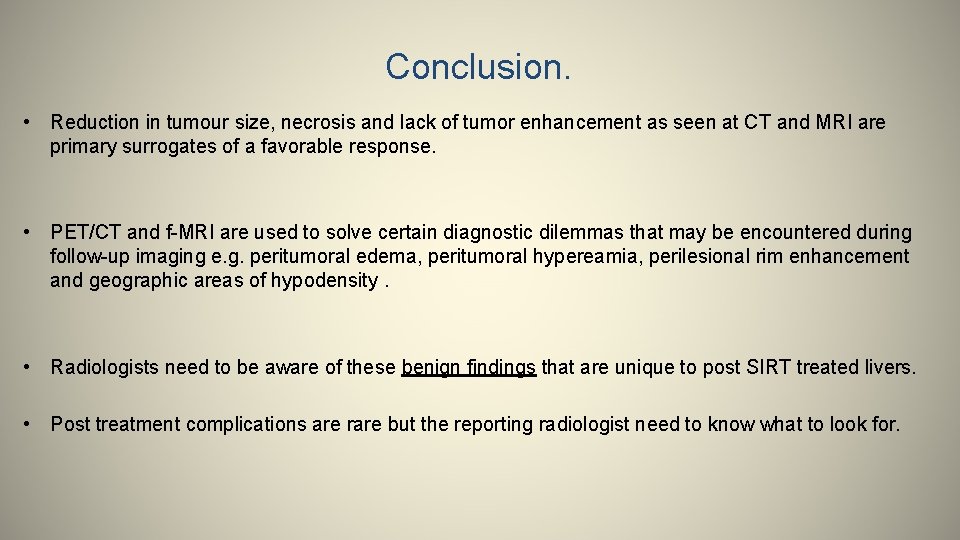 Conclusion. • Reduction in tumour size, necrosis and lack of tumor enhancement as seen