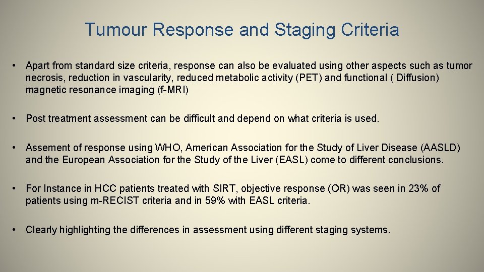 Tumour Response and Staging Criteria • Apart from standard size criteria, response can also