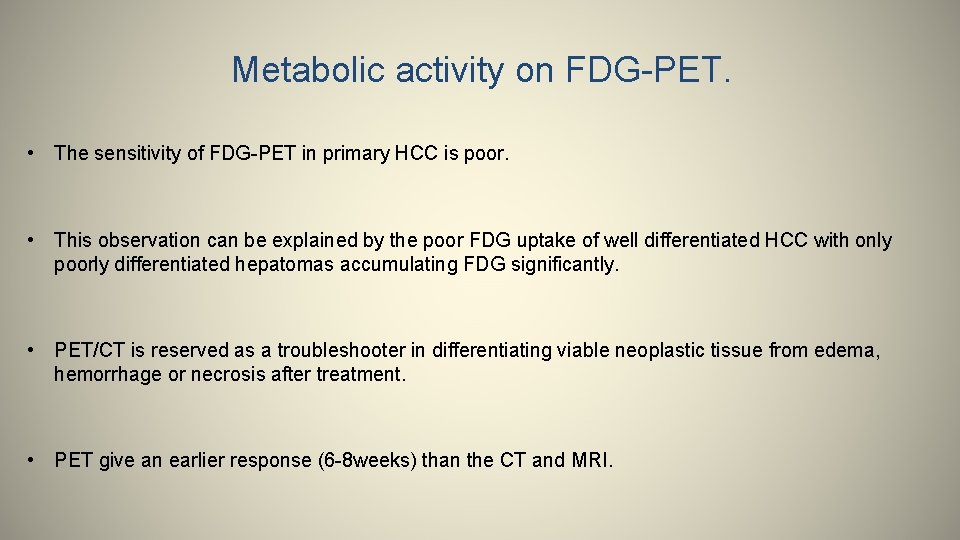 Metabolic activity on FDG-PET. • The sensitivity of FDG-PET in primary HCC is poor.