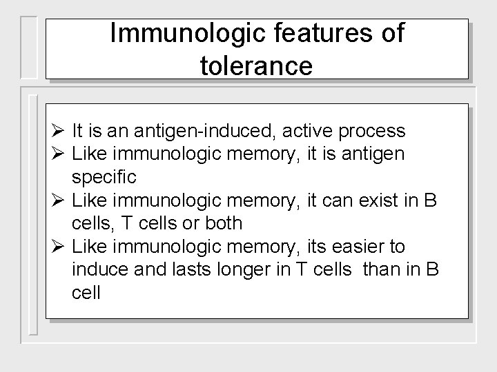 Immunologic features of tolerance Ø It is an antigen-induced, active process Ø Like immunologic