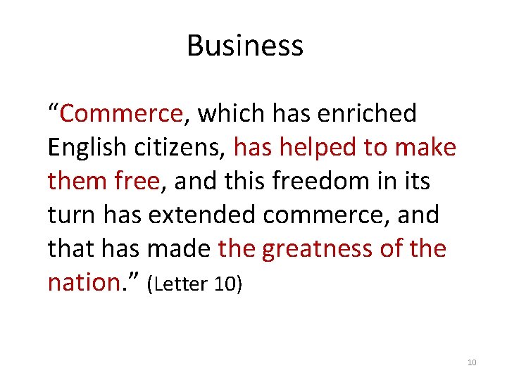 Business “Commerce, which has enriched English citizens, has helped to make them free, and