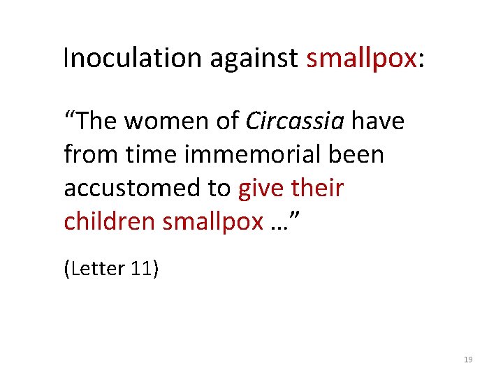 Inoculation against smallpox: “The women of Circassia have from time immemorial been accustomed to