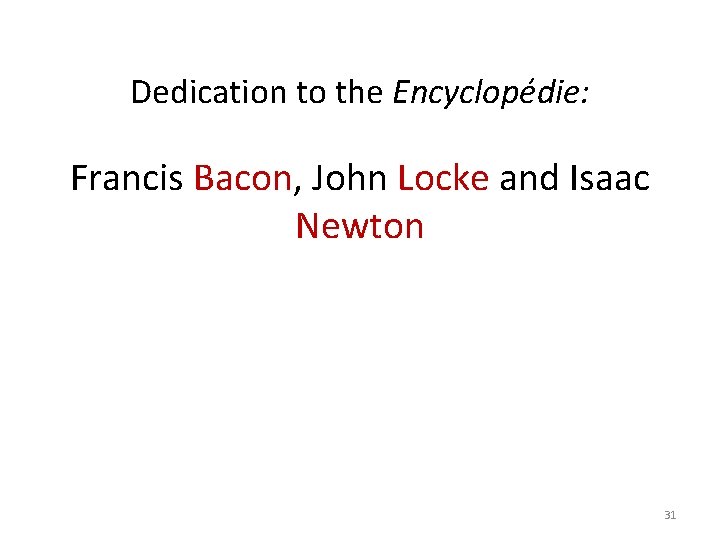 Dedication to the Encyclopédie: Francis Bacon, John Locke and Isaac Newton 31 