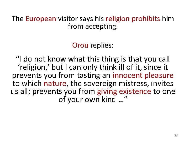 The European visitor says his religion prohibits him from accepting. Orou replies: “I do