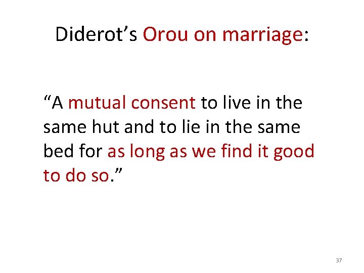 Diderot’s Orou on marriage: “A mutual consent to live in the same hut and