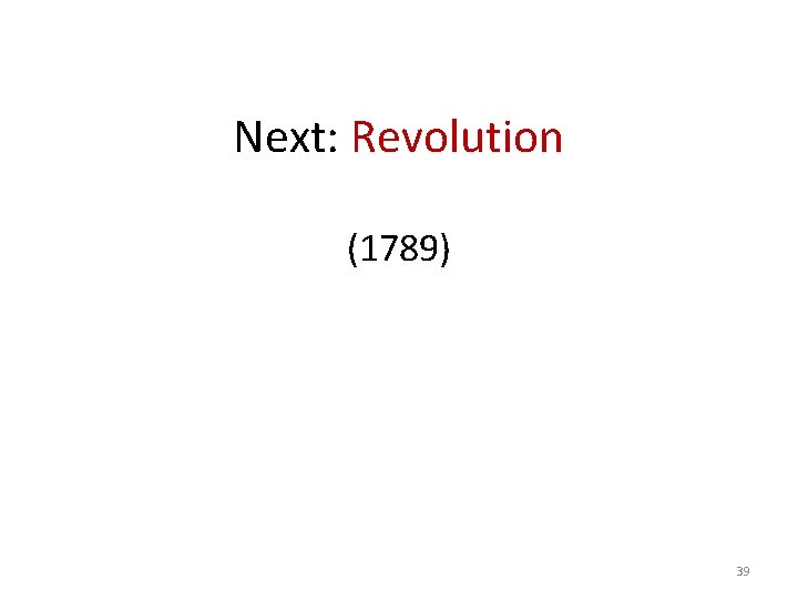 Next: Revolution (1789) 39 