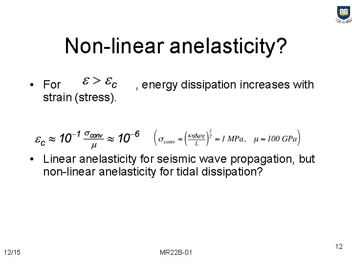 Non-linear anelasticity? • For strain (stress). , energy dissipation increases with • Linear anelasticity