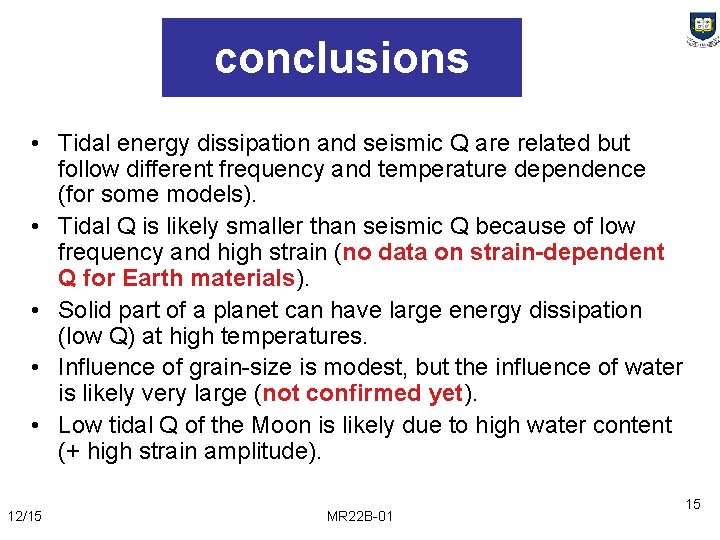 conclusions • Tidal energy dissipation and seismic Q are related but follow different frequency