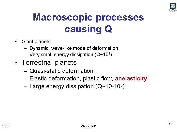 Macroscopic processes causing Q • Giant planets – Dynamic, wave-like mode of deformation –