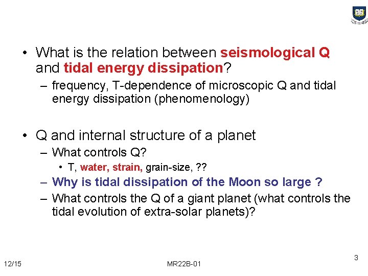  • What is the relation between seismological Q and tidal energy dissipation? –