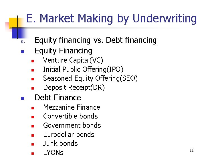 E. Market Making by Underwriting Equity financing vs. Debt financing Equity Financing a. n