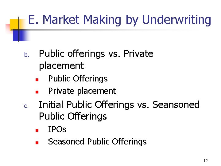 E. Market Making by Underwriting Public offerings vs. Private placement b. n n Public