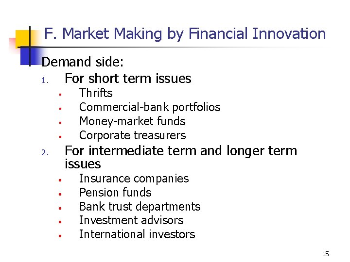 F. Market Making by Financial Innovation Demand side: 1. For short term issues §