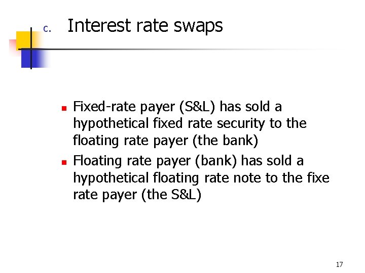 Interest rate swaps c. n n Fixed-rate payer (S&L) has sold a hypothetical fixed