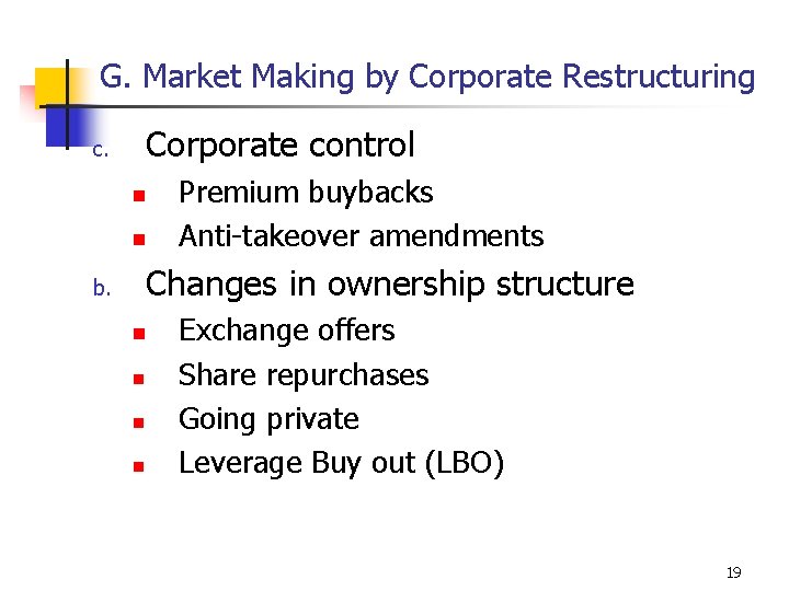 G. Market Making by Corporate Restructuring Corporate control c. n n Premium buybacks Anti-takeover