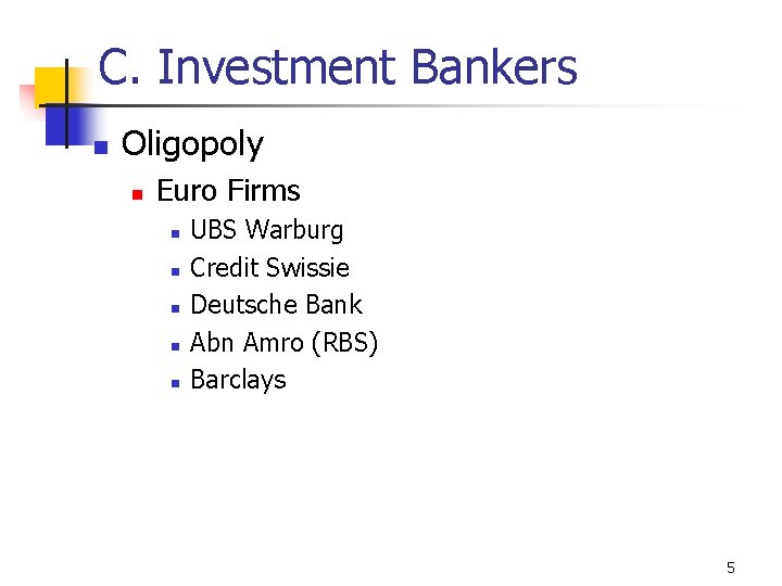 C. Investment Bankers n Oligopoly n Euro Firms n n n UBS Warburg Credit
