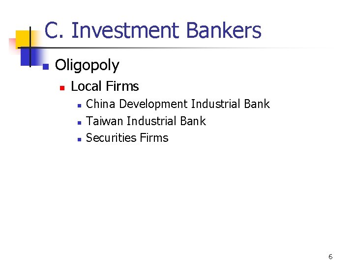 C. Investment Bankers n Oligopoly n Local Firms n n n China Development Industrial