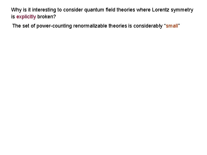 Why is it interesting to consider quantum field theories where Lorentz symmetry is explicitly