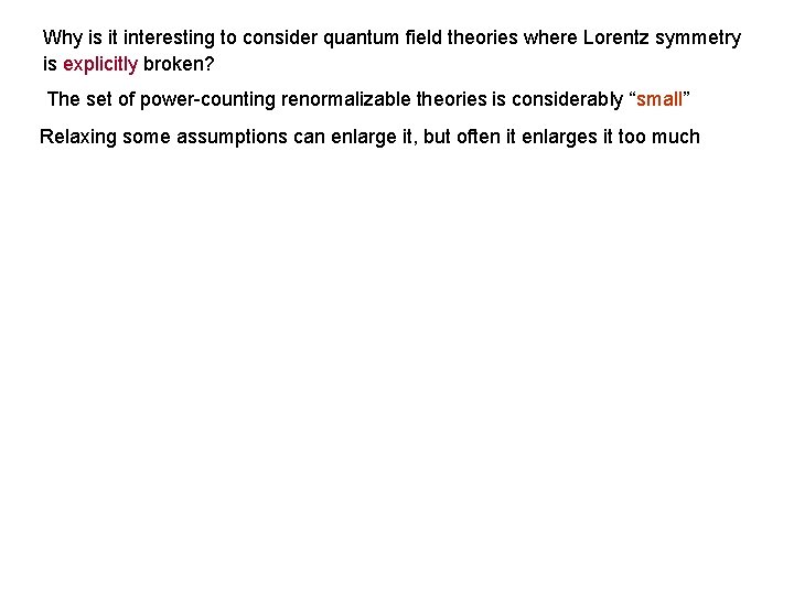 Why is it interesting to consider quantum field theories where Lorentz symmetry is explicitly