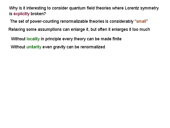 Why is it interesting to consider quantum field theories where Lorentz symmetry is explicitly