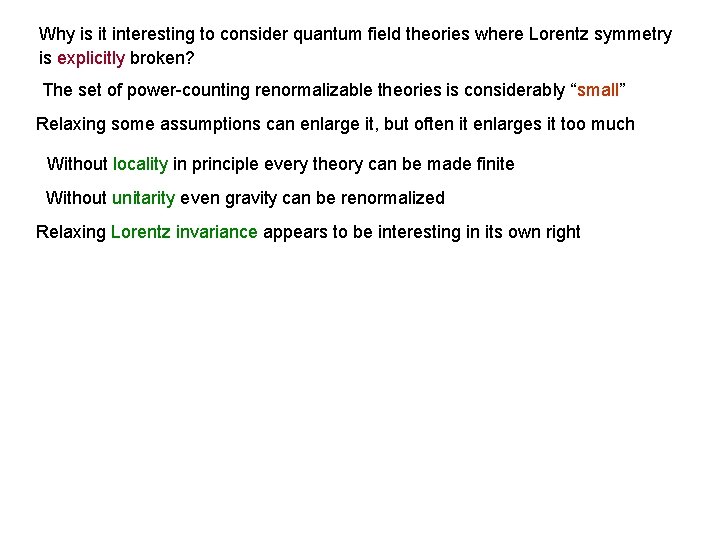 Why is it interesting to consider quantum field theories where Lorentz symmetry is explicitly