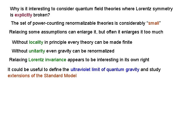 Why is it interesting to consider quantum field theories where Lorentz symmetry is explicitly
