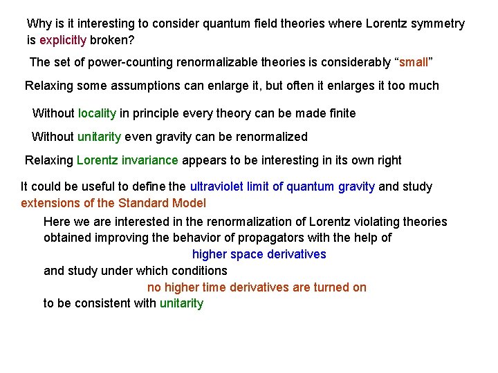 Why is it interesting to consider quantum field theories where Lorentz symmetry is explicitly