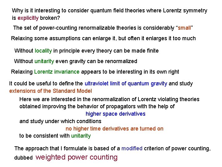 Why is it interesting to consider quantum field theories where Lorentz symmetry is explicitly