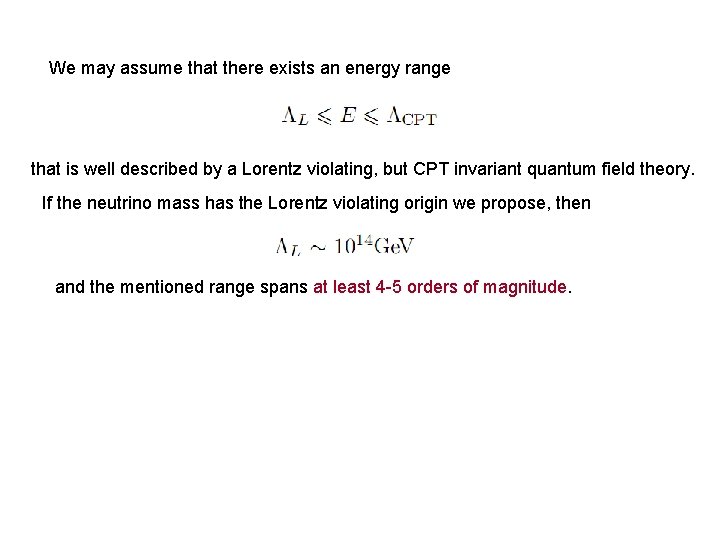 We may assume that there exists an energy range that is well described by