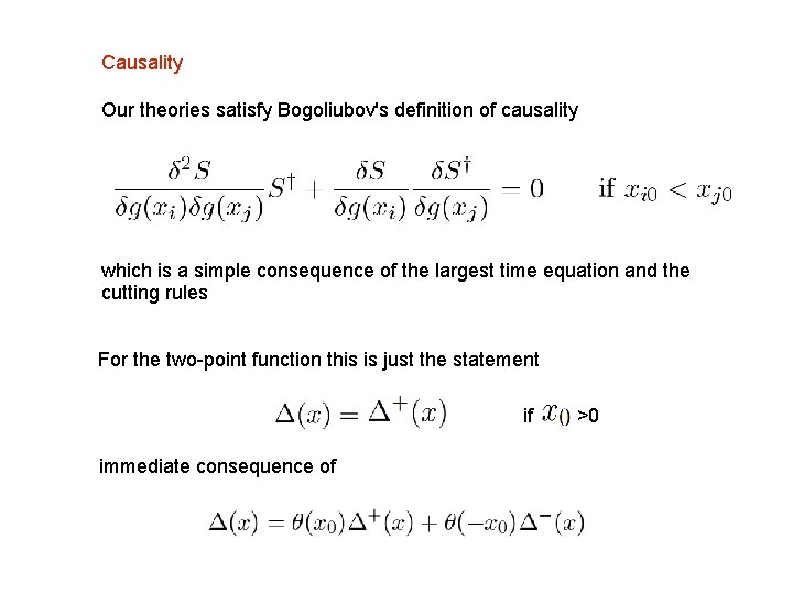 Causality Our theories satisfy Bogoliubov's definition of causality which is a simple consequence of