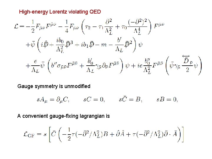 High-energy Lorentz violating QED Gauge symmetry is unmodified A convenient gauge-fixing lagrangian is 