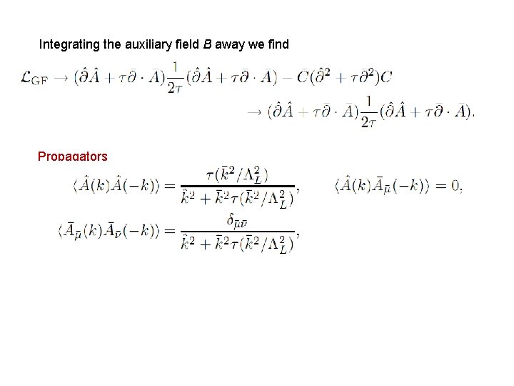 Integrating the auxiliary field B away we find Propagators 