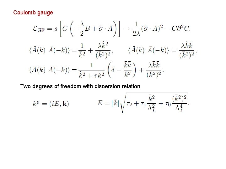 Coulomb gauge Two degrees of freedom with dispersion relation 