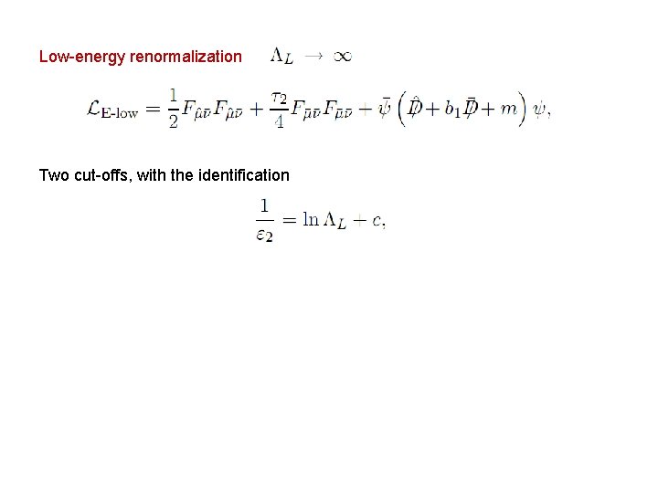 Low-energy renormalization Two cut-offs, with the identification 