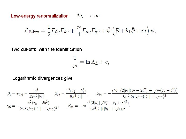 Low-energy renormalization Two cut-offs, with the identification Logarithmic divergences give 