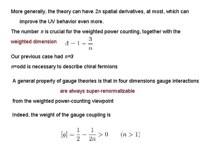 More generally, theory can have 2 n spatial derivatives, at most, which can improve