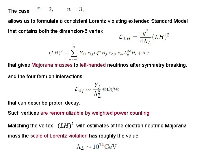 The case allows us to formulate a consistent Lorentz violating extended Standard Model that