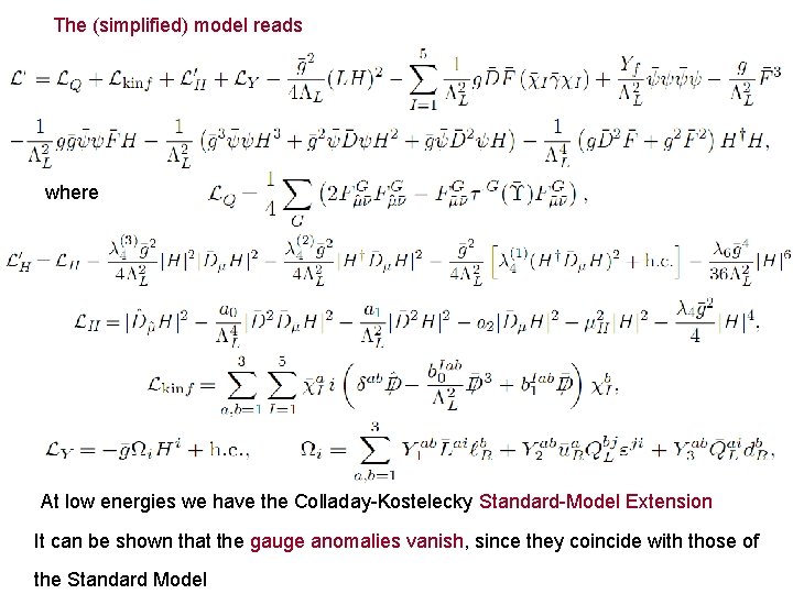 The (simplified) model reads where At low energies we have the Colladay-Kostelecky Standard-Model Extension