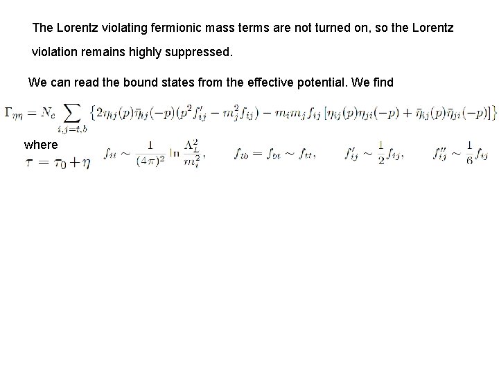 The Lorentz violating fermionic mass terms are not turned on, so the Lorentz violation