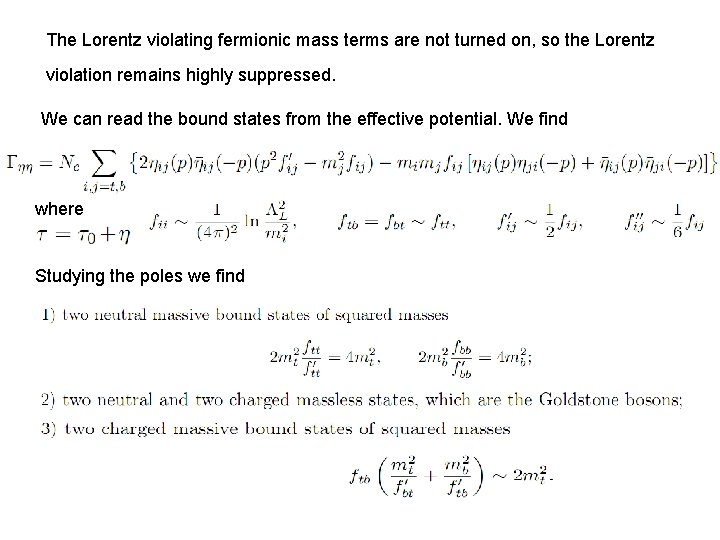 The Lorentz violating fermionic mass terms are not turned on, so the Lorentz violation