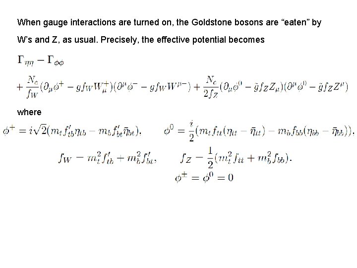 When gauge interactions are turned on, the Goldstone bosons are “eaten” by W’s and