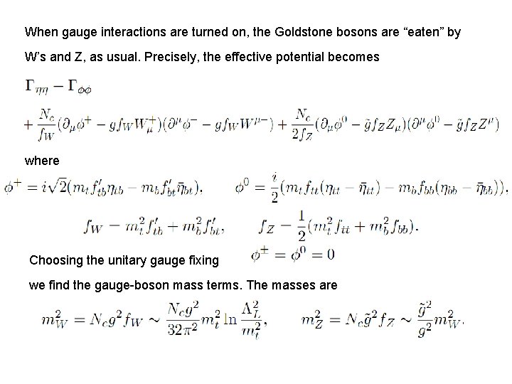 When gauge interactions are turned on, the Goldstone bosons are “eaten” by W’s and