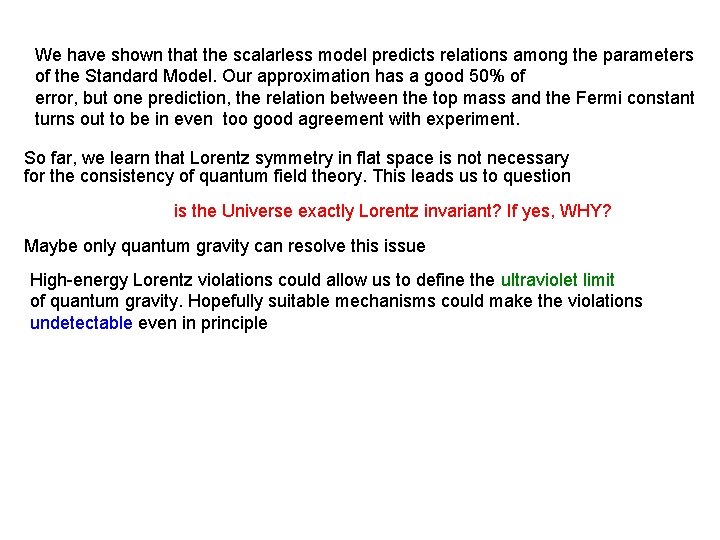 We have shown that the scalarless model predicts relations among the parameters of the