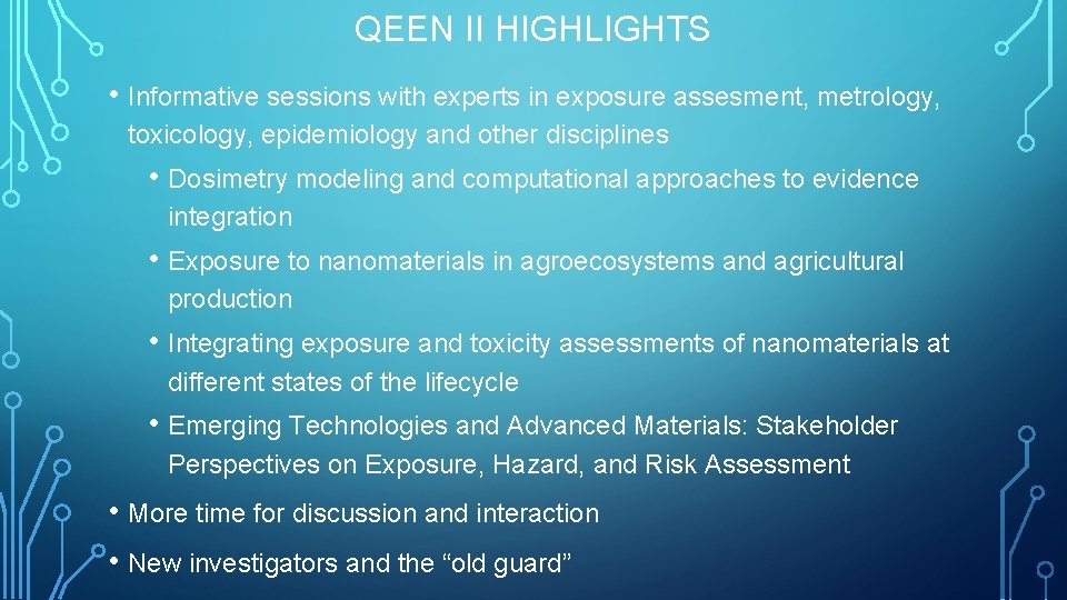 QEEN II HIGHLIGHTS • Informative sessions with experts in exposure assesment, metrology, toxicology, epidemiology