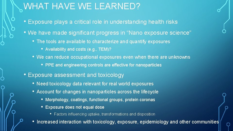WHAT HAVE WE LEARNED? • Exposure plays a critical role in understanding health risks
